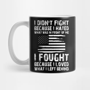 U.S. VETERAN - I Fought because I loved what I left behind Mug